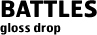 b title2 Battles: Gloss Drop