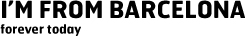 barc-title barc title I’m From Barcelona: Forever Today