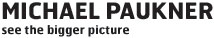 paukner_title paukner title Michael Paukner : see the bigger picture