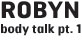 robyn_title robyn title Robyn: Body Talk Pt. 1