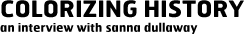 title title4 Colorizing History: An Interview with Sanna Dullaway